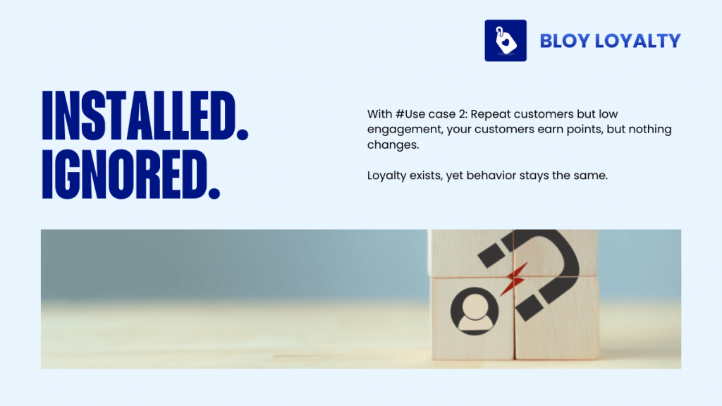 How do deal with the case: Repeat customers but low engagement